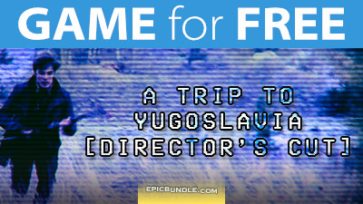 GAME for FREE: A Trip to Yugoslavia: Director's Cut