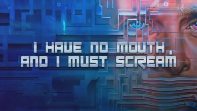 FREE GAME: I Have No Mouth And I Must Scream